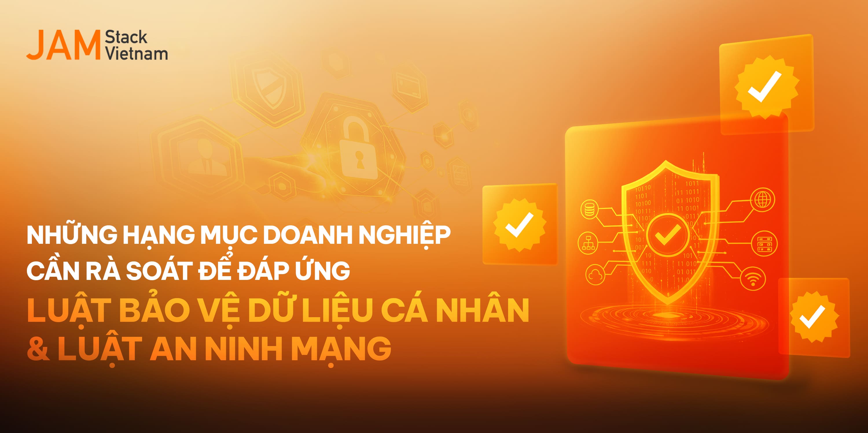 Luật Bảo vệ dữ liệu cá nhân và Luật An ninh mạng: Checklist triển khai cho doanh nghiệp năm 2026